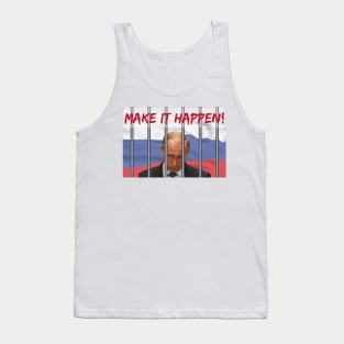 MAKE IT HAPPEN TO PUTIN Tank Top